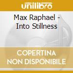 Max Raphael - Into Stillness cd