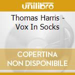 Thomas Harris - Vox In Socks cd