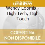 Wendy Loomis - High Tech, High Touch cd