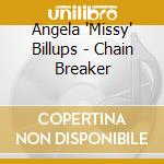 Angela 'Missy' Billups - Chain Breaker cd