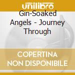 Gin-Soaked Angels - Journey Through cd