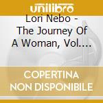 Lori Nebo - The Journey Of A Woman, Vol. 1 cd