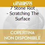 7 Stone Riot - Scratching The Surface cd