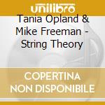 Tania Opland & Mike Freeman - String Theory cd