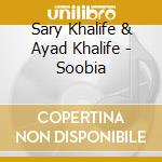 Sary Khalife & Ayad Khalife - Soobia cd musicale di Sary Khalife & Ayad Khalife