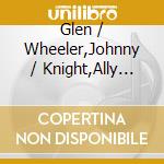 Glen / Wheeler,Johnny / Knight,Ally Click - Price Of Freedom cd