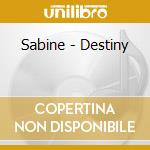 Sabine - Destiny cd musicale di Sabine