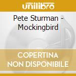 Pete Sturman - Mockingbird cd