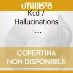 Kcd / Hallucinations - Twentyseventeen cd
