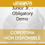 Junior Jr. - Obligatory Demo cd