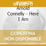 Arnold Connelly - Here I Am cd