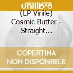 (LP Vinile) Cosmic Butter - Straight Trippin vinile