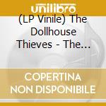 (LP Vinile) The Dollhouse Thieves - The Dollhouse Thieves