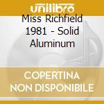 Miss Richfield 1981 - Solid Aluminum cd