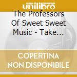 The Professors Of Sweet Sweet Music - Take Your Time cd