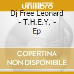 Dj Free Leonard - T.H.E.Y. - Ep cd