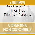 Duo Gadjo And Their Hot Friends - Parlez Moi D'Amour cd