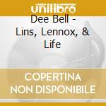 Dee Bell - Lins, Lennox, & Life cd musicale di Dee Bell