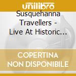 Susquehanna Travellers - Live At Historic Monaghan Church cd musicale di Susquehanna Travellers