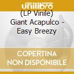 (LP Vinile) Giant Acapulco - Easy Breezy