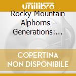 Rocky Mountain Alphorns - Generations: Hoch Uf Em Barg, Tief Im Thal cd