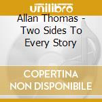 Allan Thomas - Two Sides To Every Story cd