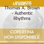 Thomas A. Brown - Authentic Rhythms cd