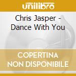 Chris Jasper - Dance With You cd musicale di Chris Jasper