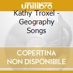 Kathy Troxel - Geography Songs cd