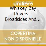Whiskey Bay Rovers - Broadsides And Ballads cd