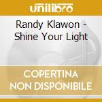 Randy Klawon - Shine Your Light cd
