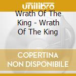 Wrath Of The King - Wrath Of The King cd