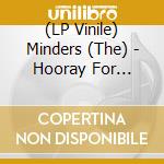 (LP Vinile) Minders (The) - Hooray For Tuesday 20Th Anniversary Edition