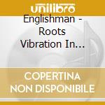 Englishman - Roots Vibration In Combination Stylee cd