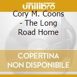Cory M. Coons - The Long Road Home cd