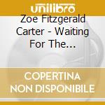Zoe Fitzgerald Carter - Waiting For The Earthquake cd musicale di Zoe Fitzgerald Carter