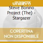 Steve Bonino Project (The) - Stargazer cd
