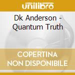 Dk Anderson - Quantum Truth cd
