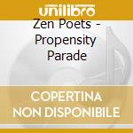 Zen Poets - Propensity Parade cd musicale di Zen Poets