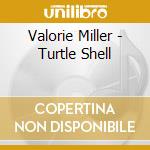 Valorie Miller - Turtle Shell cd