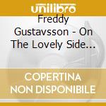 Freddy Gustavsson - On The Lovely Side Of The Town cd musicale di Freddy Gustavsson