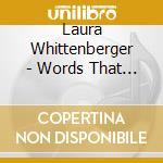 Laura Whittenberger - Words That Sing In The Night cd
