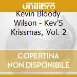 Kevin Bloody Wilson - Kev'S Krissmas, Vol. 2 cd