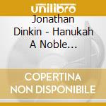 Jonathan Dinkin - Hanukah A Noble Celebration cd