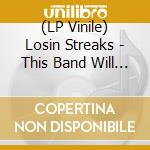(LP Vinile) Losin Streaks - This Band Will Self lp vinile di Losin Streaks