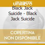 Black Jack Suicide - Black Jack Suicide cd