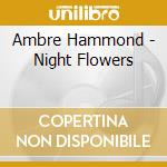 Ambre Hammond - Night Flowers cd