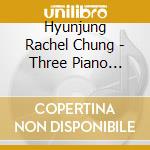 Hyunjung Rachel Chung - Three Piano Sonatas By Women Composers cd musicale