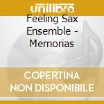 Feeling Sax Ensemble - Memorias cd musicale di Feeling Sax Ensemble
