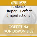 Roderick Harper - Perfect Imperfections cd